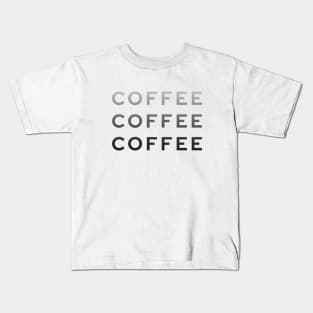 Coffee Coffee Coffee Kids T-Shirt